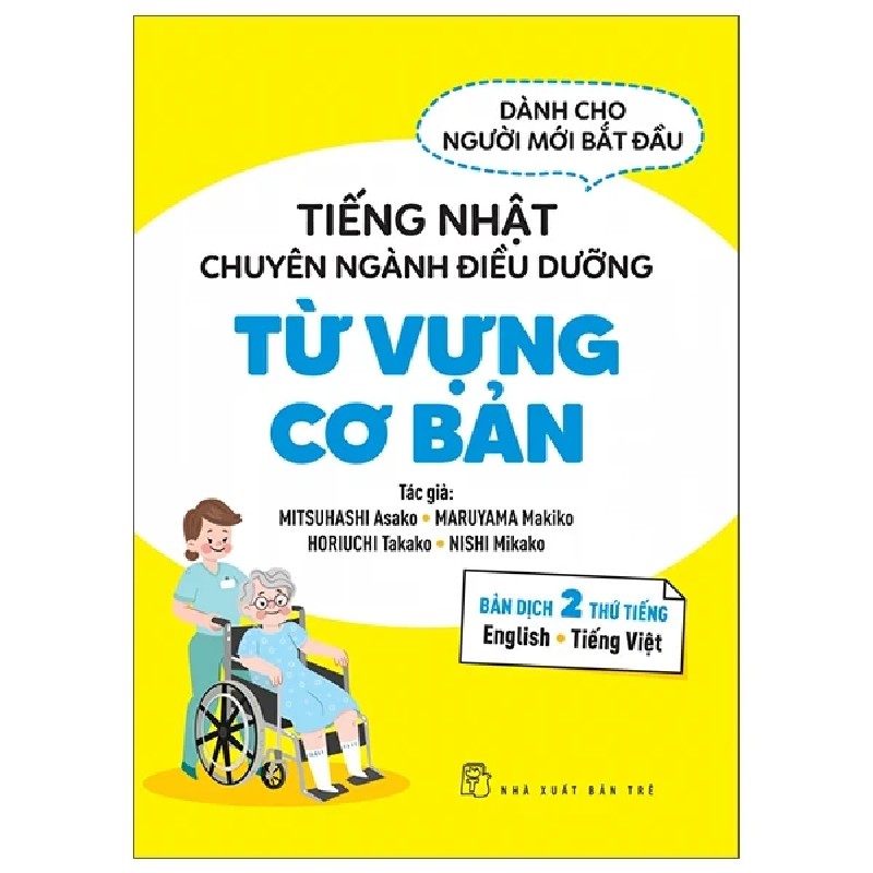 Tiếng Nhật Chuyên Ngành Điều Dưỡng Dành Cho Người Mới Bắt Đầu - Từ Vựng Căn Bản - Mitsuhashi Asako, Maruyama Makiko, Horiuchi Takako, Nishi Mikako 178702