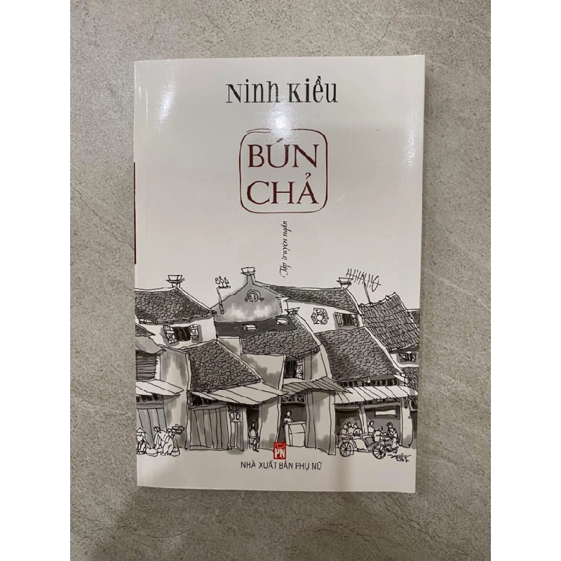 [Phiên Chợ Sách Cũ] Bún Chả - Tập truyện ngắn - Ninh Kiều 0506 467321