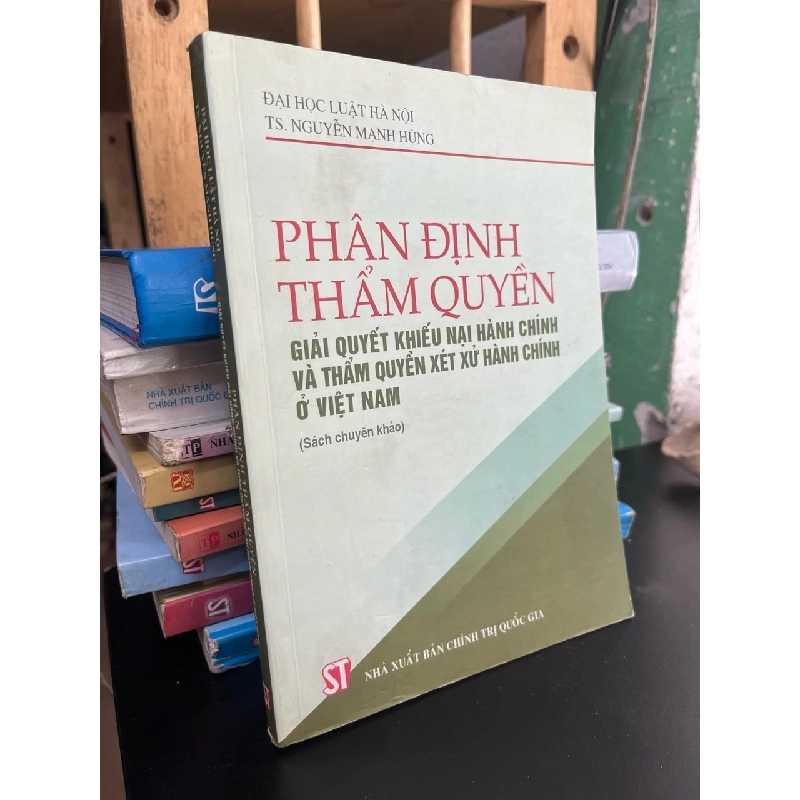 Phân định thẩm quyền giải quyết khiếu nạn hành chính và thẩm quyền xét xử hành chính ở Việt Nam - TS. Nguyễn Mạnh Hùng 746121