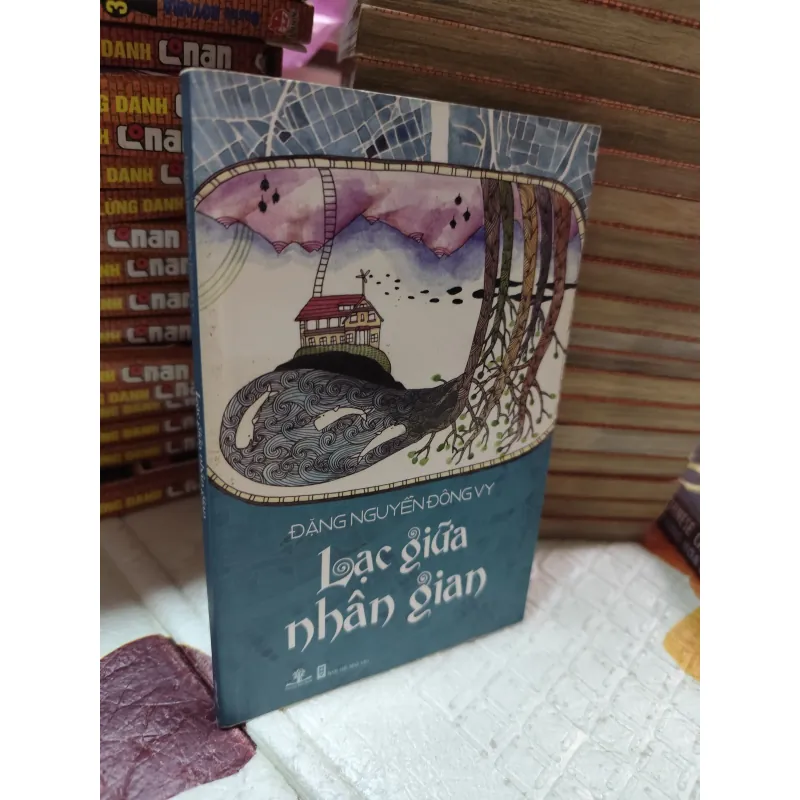 LẠC GIỮA NHÂN GIAN – ĐẶNG NGUYÊN ĐÔNG VY - k4 1019024