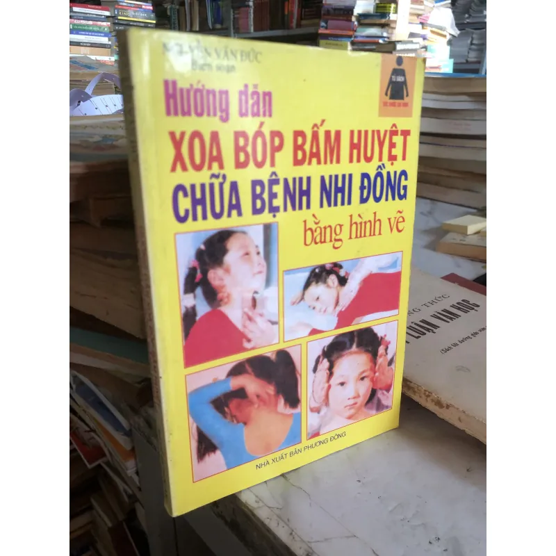 Hướng dẫn xoa bóp bấm huyệt chữa bệnh nhi đồng bằng hình vẽ - Nguyễn Văn Đức 1031767