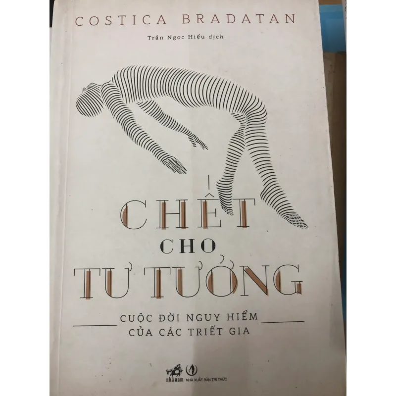 Chết cho Tưởng - Costica Bradatan, dịch giả Trần Ngọc Hiếu 760062