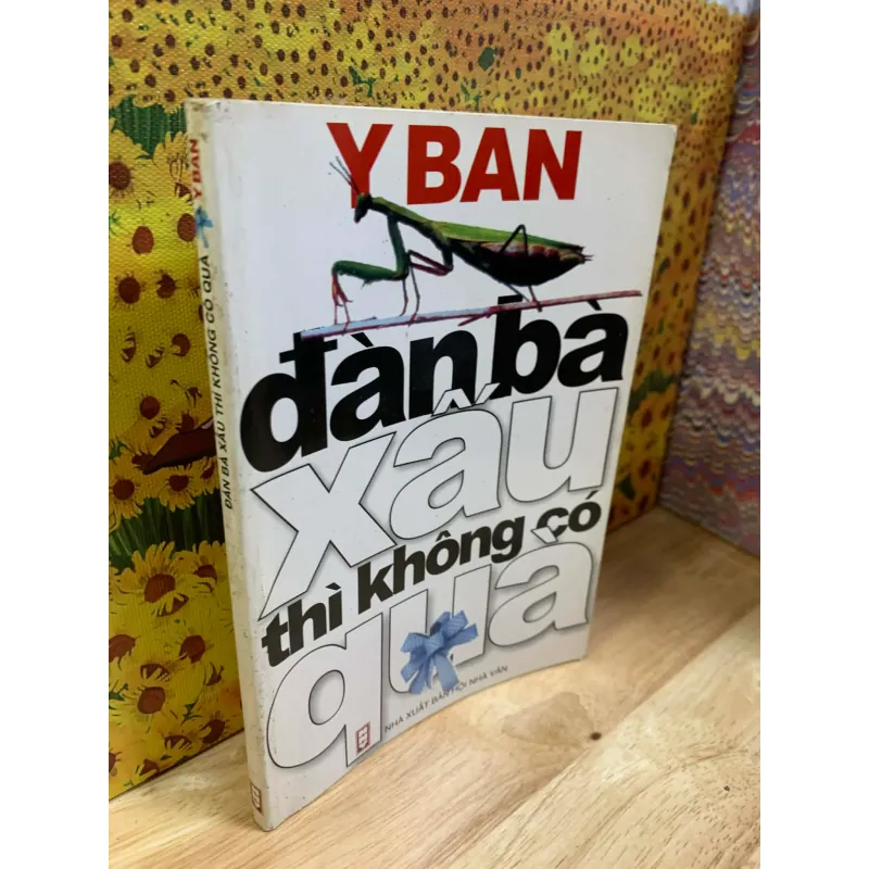Đàn Bà Xấu Thì Không Có Quà - Y Ban 927278