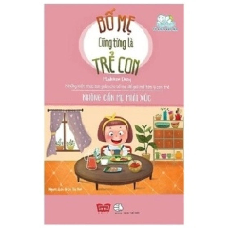Bố Mẹ Cũng Từng Là Trẻ Con - Không Cần Mẹ Phải Xúc - Madeleine Deny 403008
