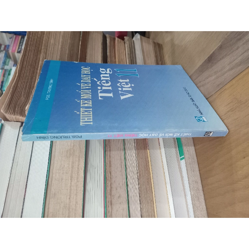 Thiết Kế Mới Về Dạy Học Tiếng Việt 11 - PGS. Trương Dĩnh 961700