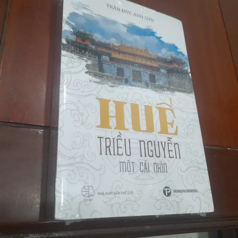 Trần Đức Anh Sơn - HUẾ TRIỀU NGUYỄN, MỘT CÁI NHÌN 752257