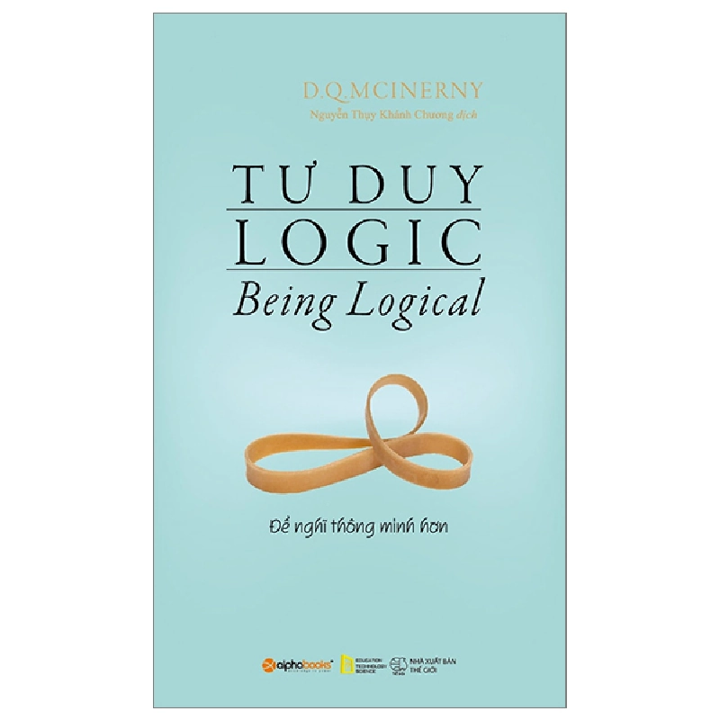 Tư Duy Logic - Để Nghĩ Thông Minh Hơn - D. Q. McInerny 294288