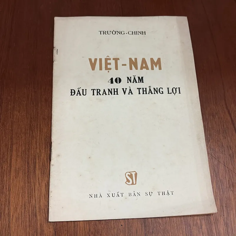 II Sách Xưa: Việt Nam • 40 Năm Đấu Tranh Và Thắng Lợi - Trường Chinh - 1985 599644