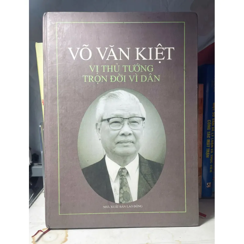 SÁCH VÕ VĂN KIỆT VỊ THỦ TƯỚNG TRỌN ĐỜI VÌ DÂN 730541