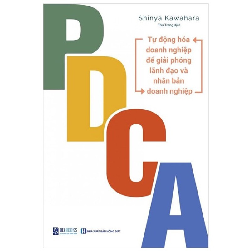 PDCA - Tự Động Hóa Doanh Nghiệp Để Giải Phóng Lãnh Đạo Và Nhân Bản Doanh Nghiệp - Shinya Kawahara 160251