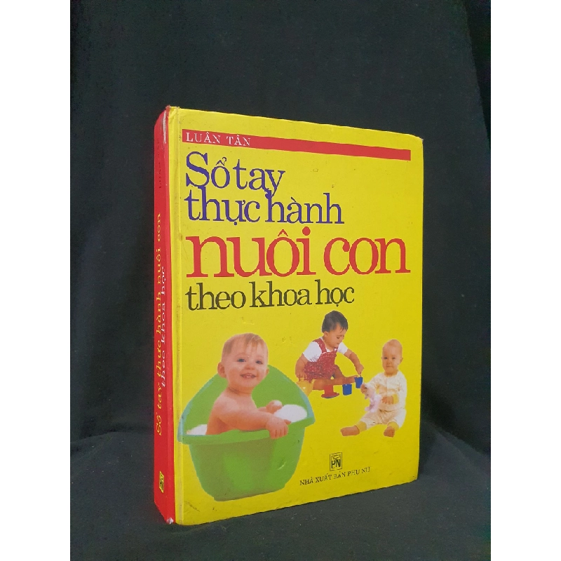 Sổ tay thực hành nuôi con theo khoa học mới 60% 2004 HSTB.HCM205 Luân Tân SÁCH MẸ VÀ BÉ 173377