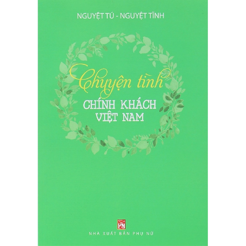 Chuyện tình chính khách Việt Nam - Nguyệt Tú - Nguyệt Tĩnh STB2657 Lịch sử - Chính trị - Triết học 535362