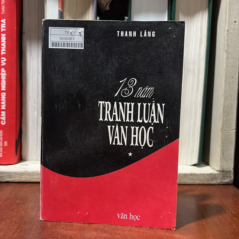 II Văn Học: 13 Năm Tranh Luận Văn Học (Tập 1) - Thanh Lãng - 1995 720597