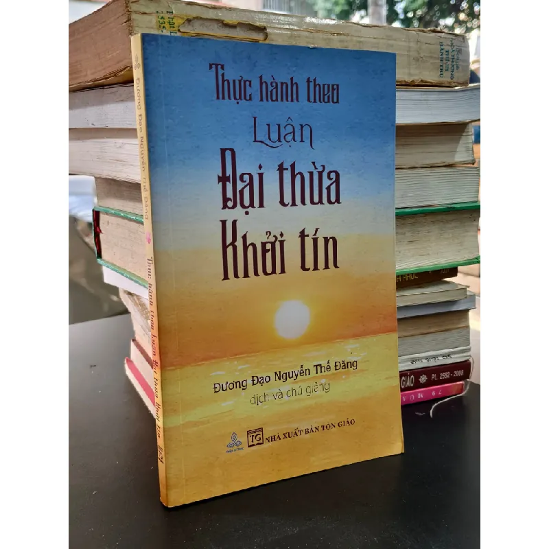Thực hành theo luận Đại thừa khởi tín - Đương Đạo Nguyễn Thế Đăng dịch 712274