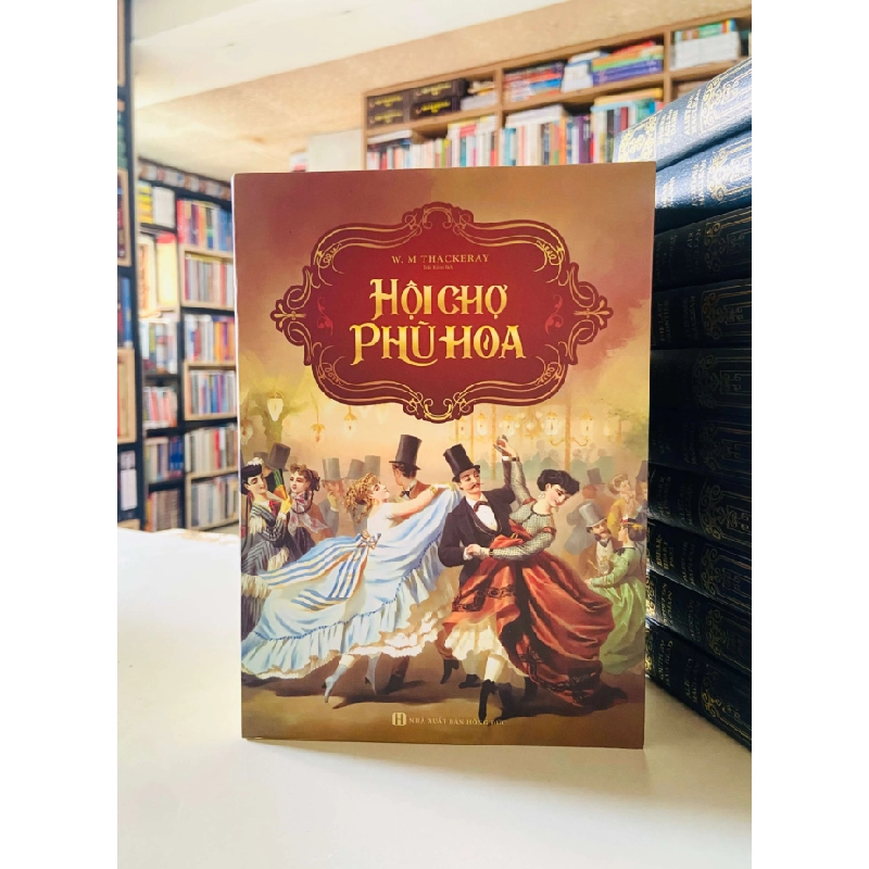 Hội chợ Phù Hoa (Bộ 2 tập) - W.M Thackeray STB3693 Văn học 534862