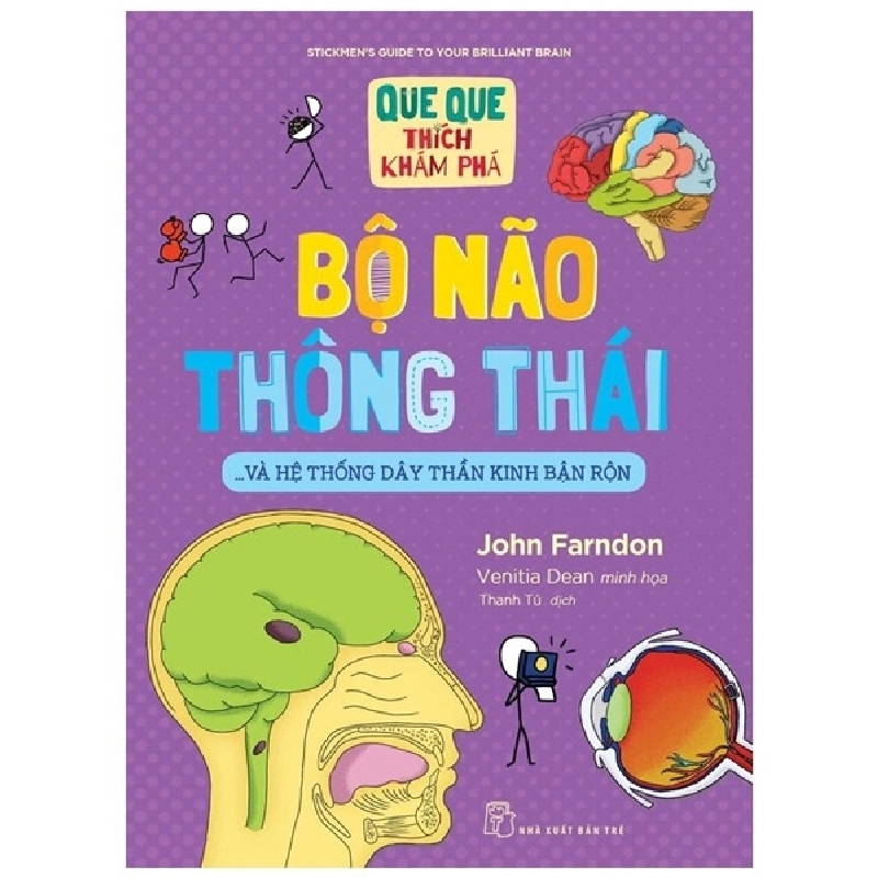 Que Que Thích Khám Phá - Bộ Não Thông Thái - Và Hệ Thống Dây Thần Kinh Bận Rộn - John Farndon, Venitia Dean 294841