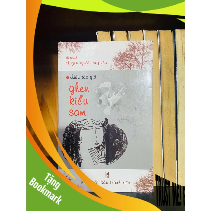 (TẶNG BOOKMARK) Ghen kiểu Sam - Nhiều tác giả VĂN HỌC RBK0810 944036