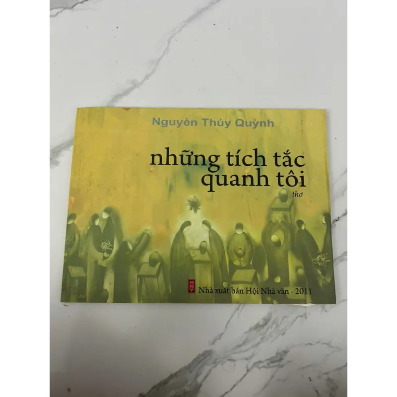 NHỮNG TÍCH TẮC QUANH TÔI (thơ) - Nguyễn Thúy Quỳnh - Thơ / Văn học đương đại 699583