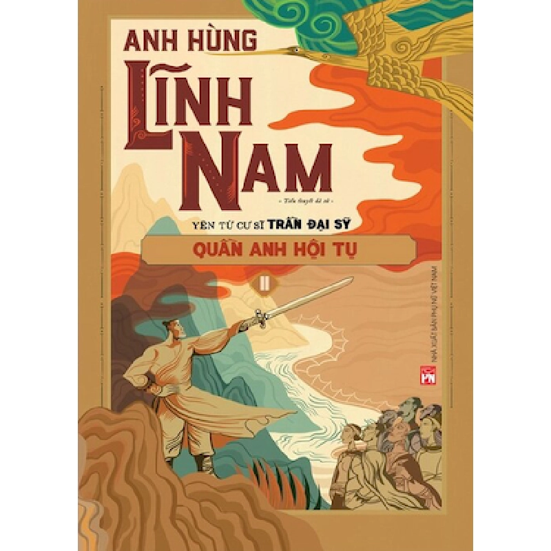 Anh hùng Lĩnh Nam Phần 1- Quần anh hội tụ (Bộ 2 cuốn) - Yên Tử Cư sĩ Trần Đại Sỹ 520315