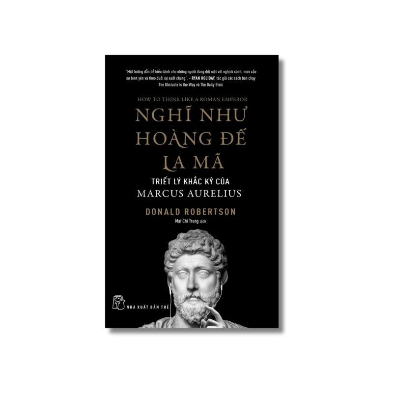 Nghĩ như Hoàng đế La Mã: Triết lý khắc kỷ của Marcus Aurelius - Donald Robertson 729448
