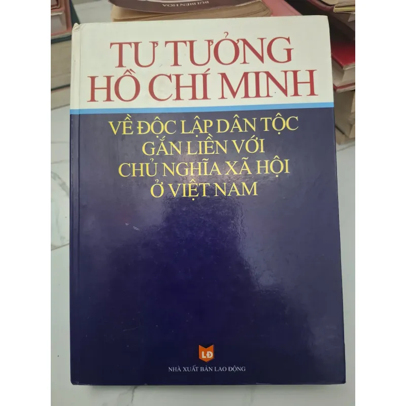 Tư tưởng Hồ Chí Minh về Độc lập Dân tộc gắn liền với Chủ nghĩa Xã hội ở Việt Nam 696418