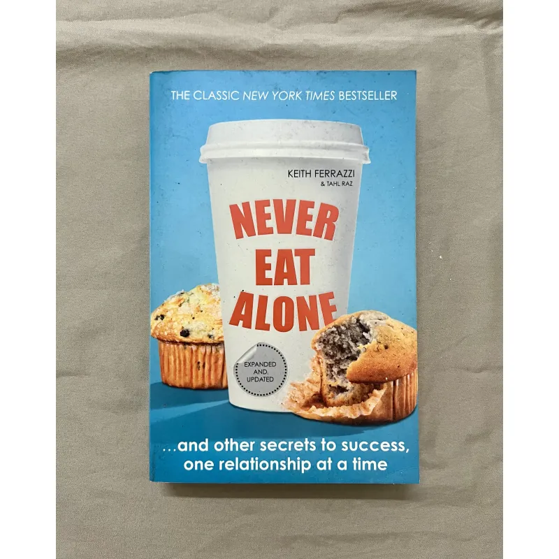 Never Eat Alone: And Other Secrets to Success, One Relationship at a Time - Keith Ferrazzi 694744