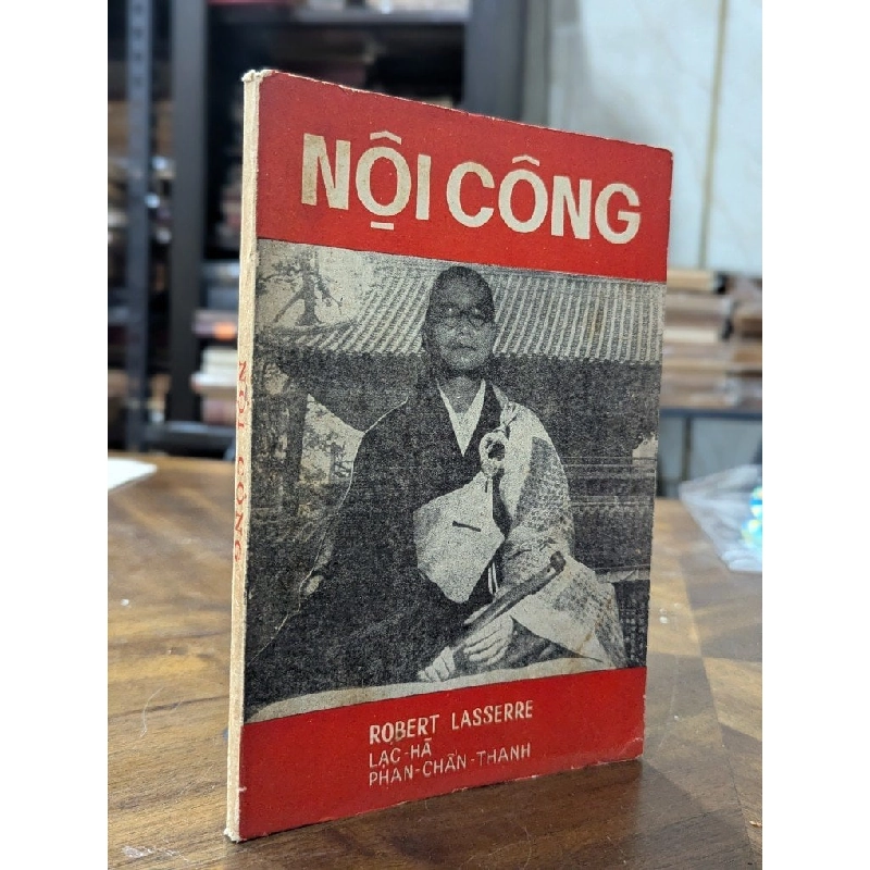 Nội công - Robert Lasserre ( bản dịch của Lạc Hà - Phan Chấn Thanh ) 995720
