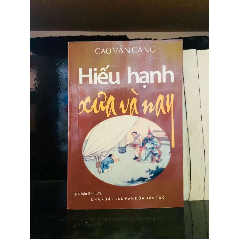 Hiếu hạnh xưa và nay - Cao Văn Cang LỊCH SỬ - CHÍNH TRỊ - TRIẾT HỌC VAVO0810 595245