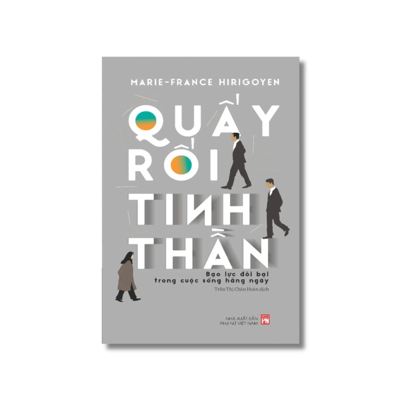 Quấy Rối Tinh Thần - Bạo Lực Đồi Bại Trong Cuộc Sống Hằng Ngày - Marie-France Hirigoyen 734029