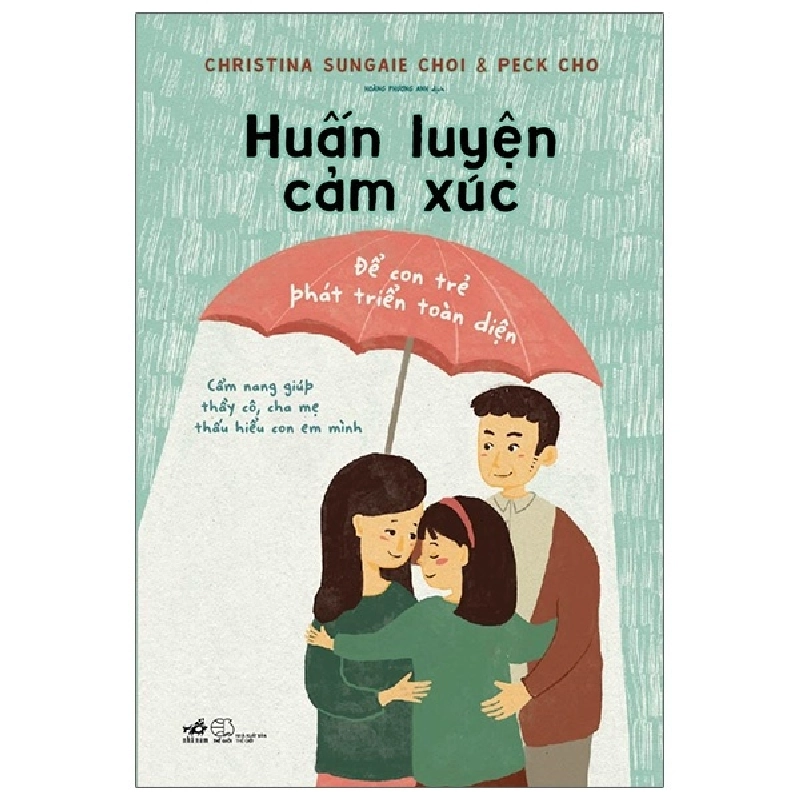 Huấn luyện cảm xúc để con trẻ phát triển toàn diện - Christina Sungaie Choi - Peck Cho 2021 New 100% HCM.PO 31090