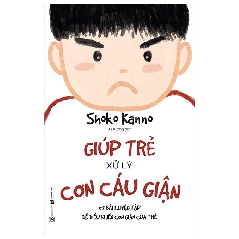 Giúp trẻ xử lý cơn cáu giận - 57 bài luyện tập để điều khiển cơn giận của trẻ - Shoko Kanno 2020 New 100% HCM.PO 28412