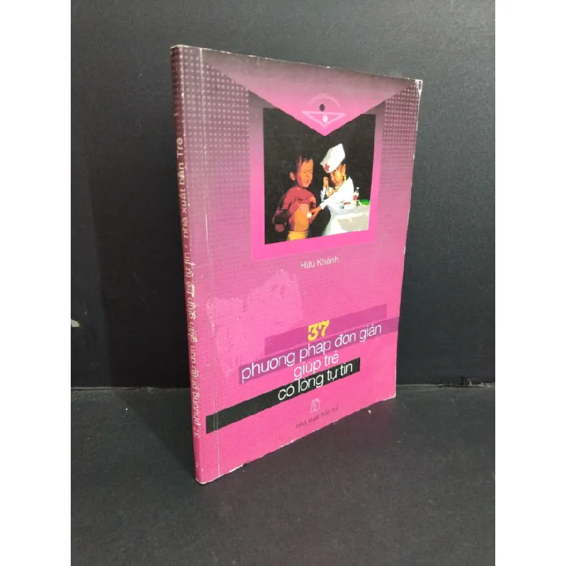 [Sách Cũ SCGR] 37 phương pháp đơn giản giúp trẻ có lòng tự tin mới 80% bẩn bìa, ố nhẹ, tróc gáy, tróc bìa, có chữ ký 2003 HCM2811 Hữu Khánh KỸ NĂNG 687855