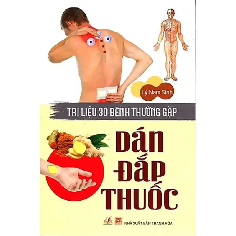Dán Đắp Thuốc - Trị Liệu 30 Bệnh Thường Gặp (Tái Bản 2018) - Lý Nam Sinh S1212 516288