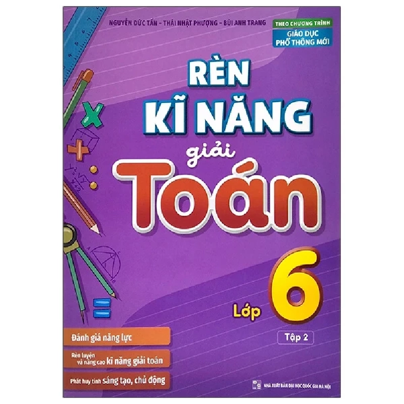 Rèn Kĩ Năng Giải Toán Lớp 6 - Tập 2 (Theo Chương Trình Giáo Dục Phổ Thông Mới) - Nguyễn Đức Tấn, Thái Nhật Phượng, Bùi Anh Trang 299963