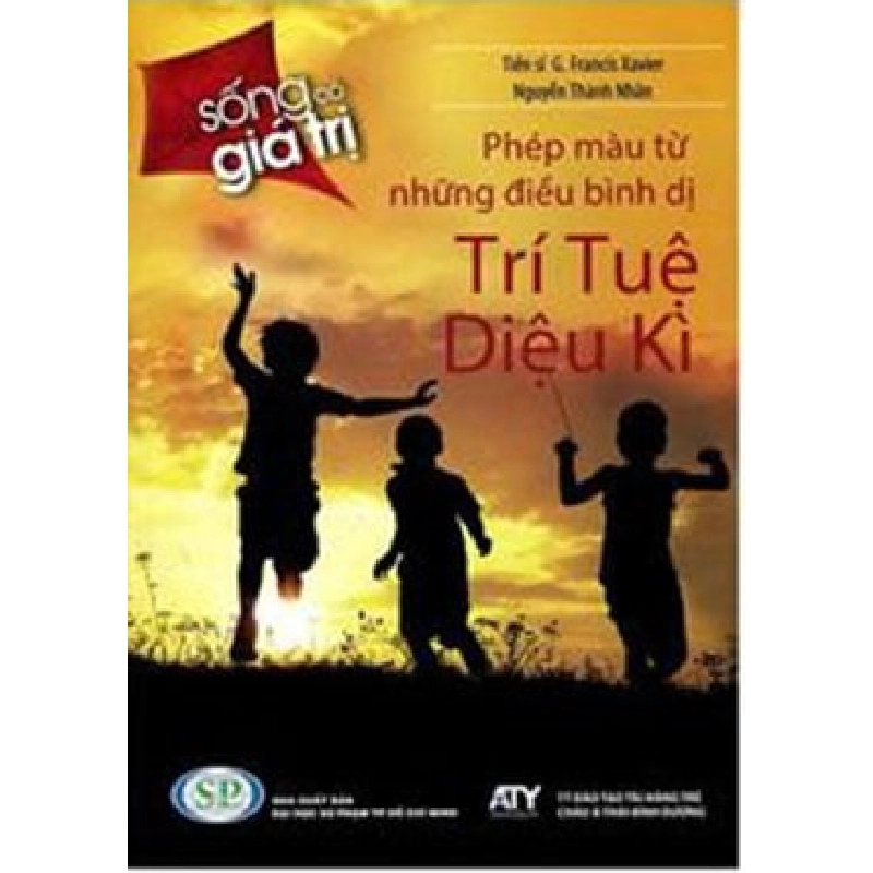 Trí Tuệ Diệu Kỳ: Phép Màu Từ Những Điều Bình Dị (Sống Có Giá Trị) - G. Francis Xavier ASB.PO Oreka Blogmeo 230225 515374