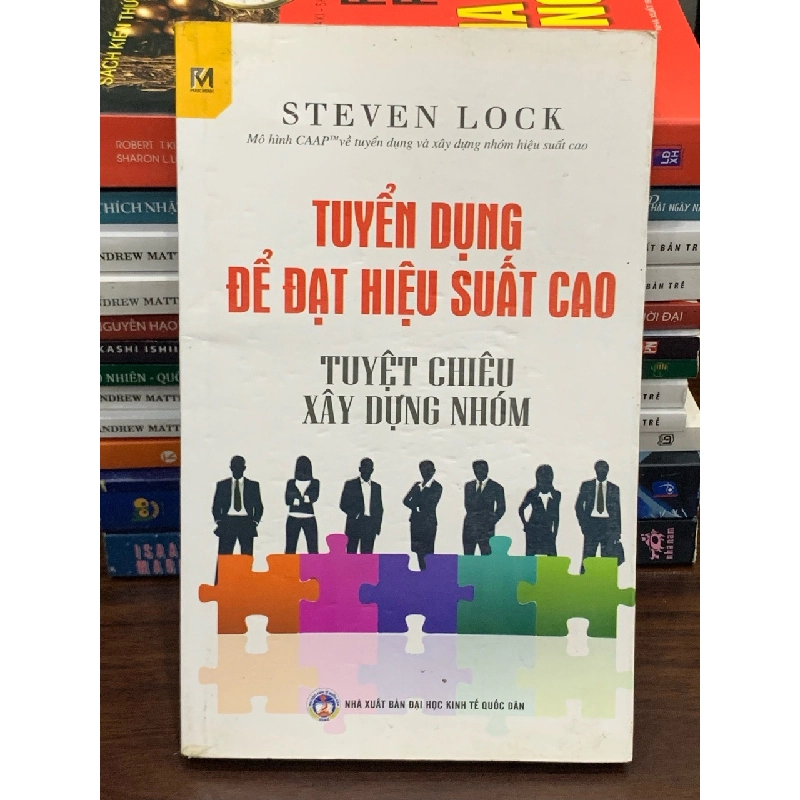 Tuyển dụng để đạt hiệu suất cao – Tuyệt chiêu xây dựng nhóm – Steven Lock 561549