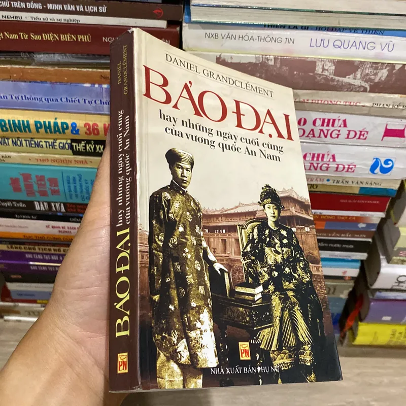 BẢO ĐẠI HAY NHỮNG NGÀY CUỐI CÙNG CỦA VƯƠNG QUỐC AN NAM (XB 2007) 739018