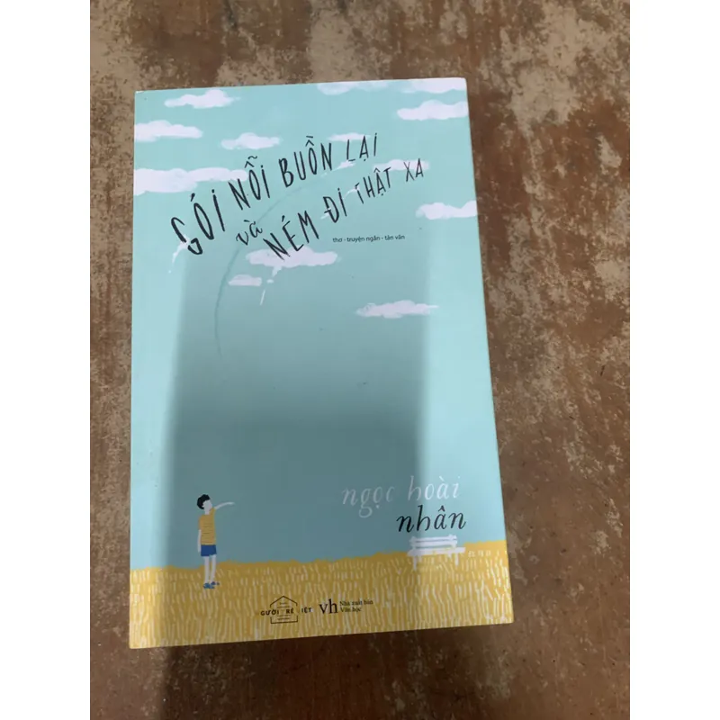 GÓI NỖI BUỒN LẠI VÀ NÉM ĐI THẬT XA - NGỌC HOÀI NHÂN 740947