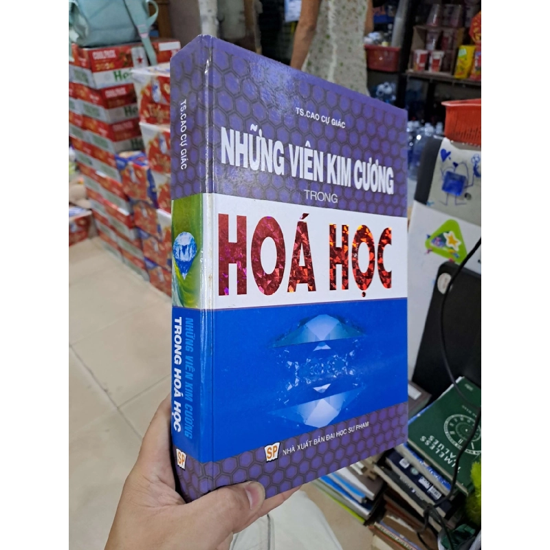 Những Viên Kim Cương Trong Hóa Học - Cao Cự Giác - mất trang thông tin xuất bản - GIÁO TRÌNH, CHUYÊN MÔN - HCM3012 923818