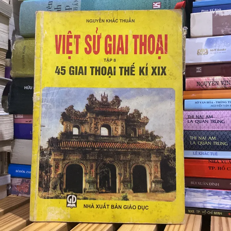 VIỆT SỬ GIAI THOẠI, TẬP 8, 45 GIAI THOẠI THẾ KỶ XIX (XB 1999) 518475