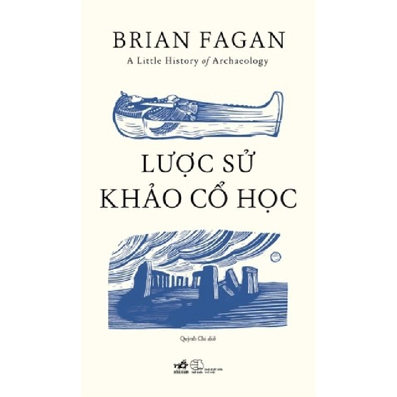 A Little History Of Archaeology - Lược Sử Khảo Cổ Học
 Brian Fagan - Nhã Nam LỊCH SỬ - CHÍNH TRỊ - TRIẾT HỌC Blogmeo 27525 512764