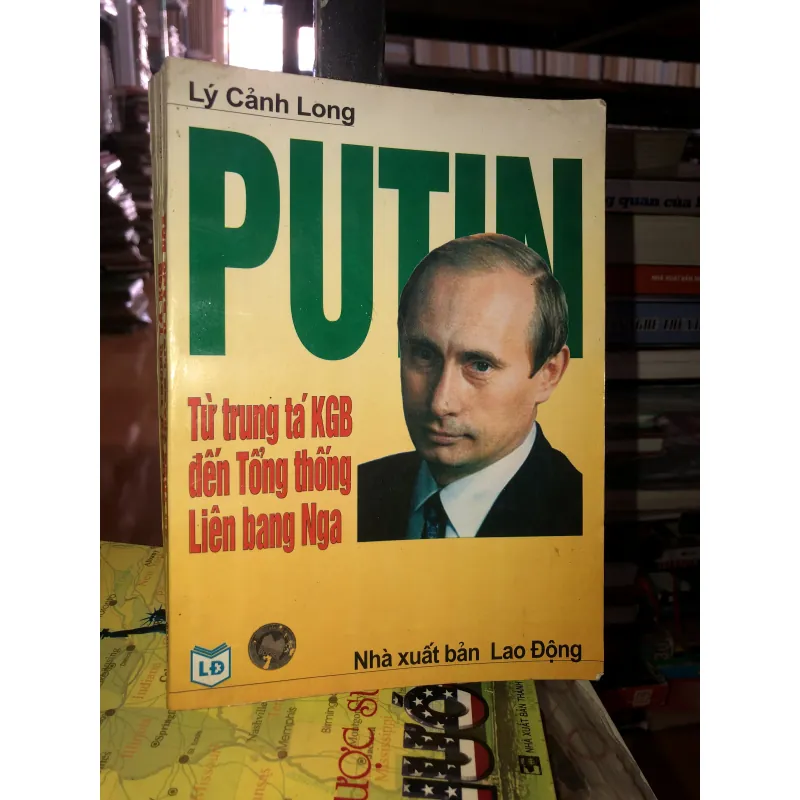 Putin từ trung tá KGB đến Tổng thống Liên bang Nga - Lý Cảnh Long 776923