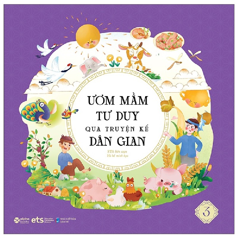 Ươm Mầm Tư Duy Qua Truyện Kể Dân Gian - Tập 3 - Nhóm Biên Soạn ETS, Quỳnh Rùa 158997