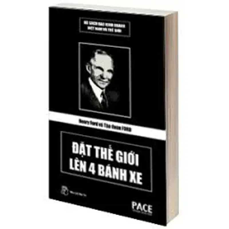 Henry Ford Và Ford – Đặt Thế Giới Lên 4 Bánh Xe 603085