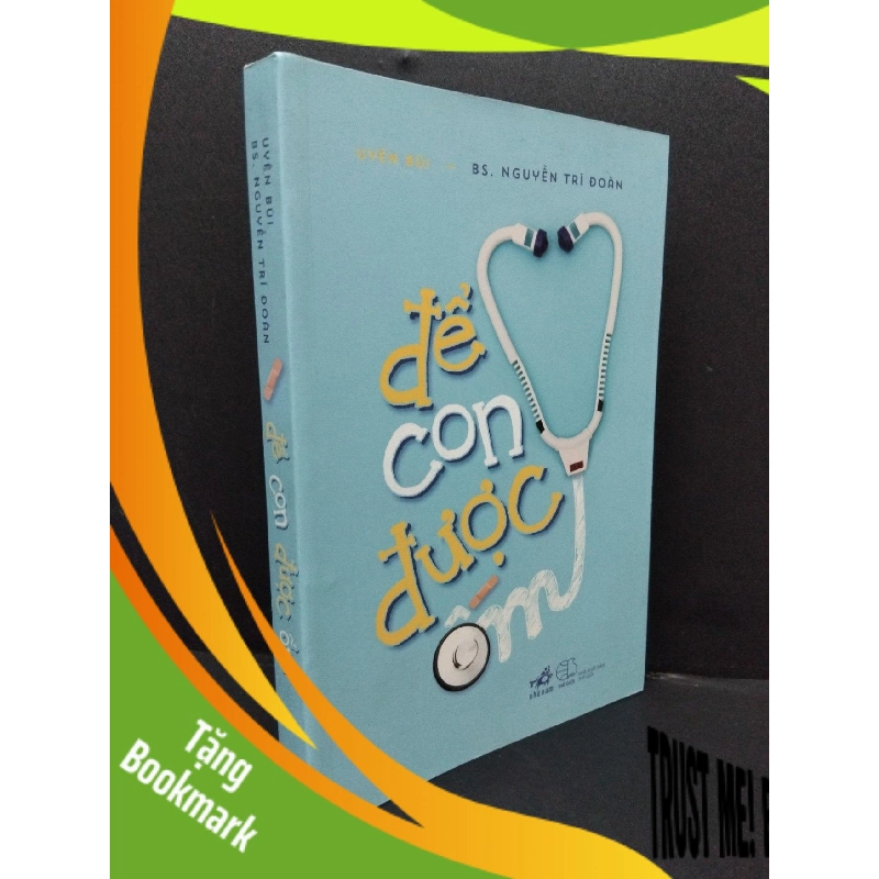 (TẶNG BOOKMARK) Để con được ốm Uyên Bùi - BS. Nguyễn Chí Đoàn mới 90% bẩn nhẹ 2017 RBK.ASB1809 942795