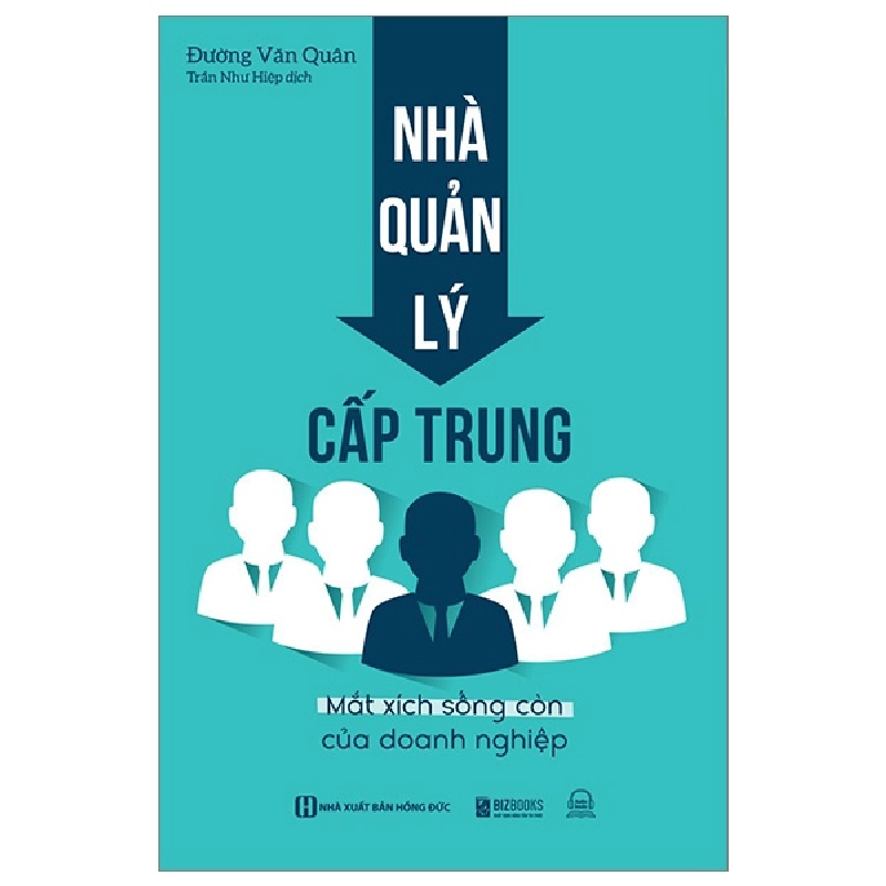 Nhà Quản Lý Cấp Trung - Mắt Xích Sống Còn Của Doanh Nghiệp - Đường Văn Quân 289394