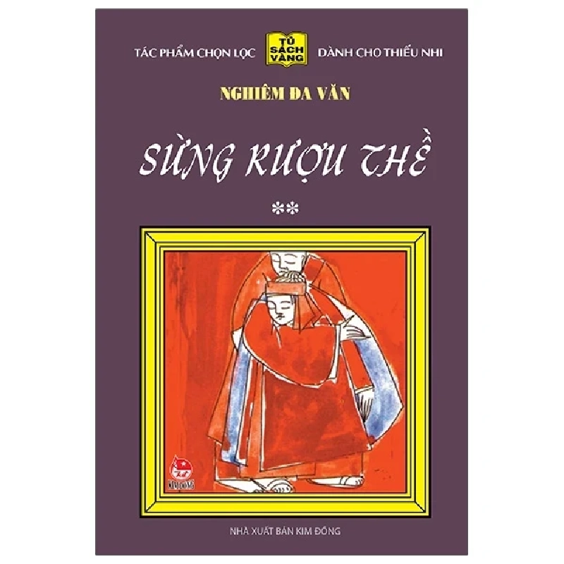 25 Năm Tủ Sách Vàng - Sừng Rượu Thề - Tập 2 (Bìa Cứng) - Nghiêm Đa Văn (Mới 100%) Truyện thiếu nhi, NXB Kim Đồng - SÁCH ĐẠI HỌC 483263