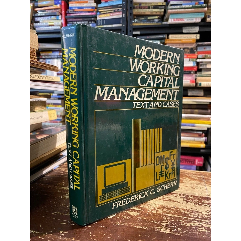 Modern Working Capital Management: Text and Cases - Frederick C. Scherr 1006774