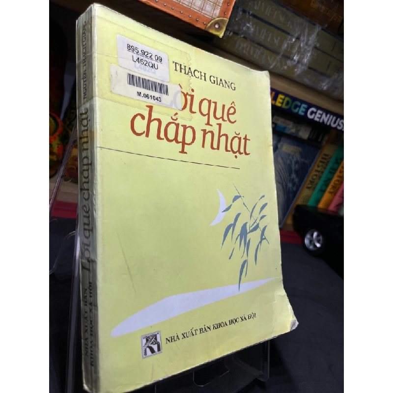 Lời quê chắp nhặt 2001 mới 70% ố bẩn nhẹ Nguyễn Thạch Giang HPB0906 SÁCH VĂN HỌC 459097