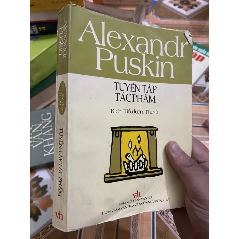 TUYỂN TẬP TÁC PHẨM KỊCH , TIỂU LUẬN , THƯ TỪ - ALEXANDR PUSKIN 1032527